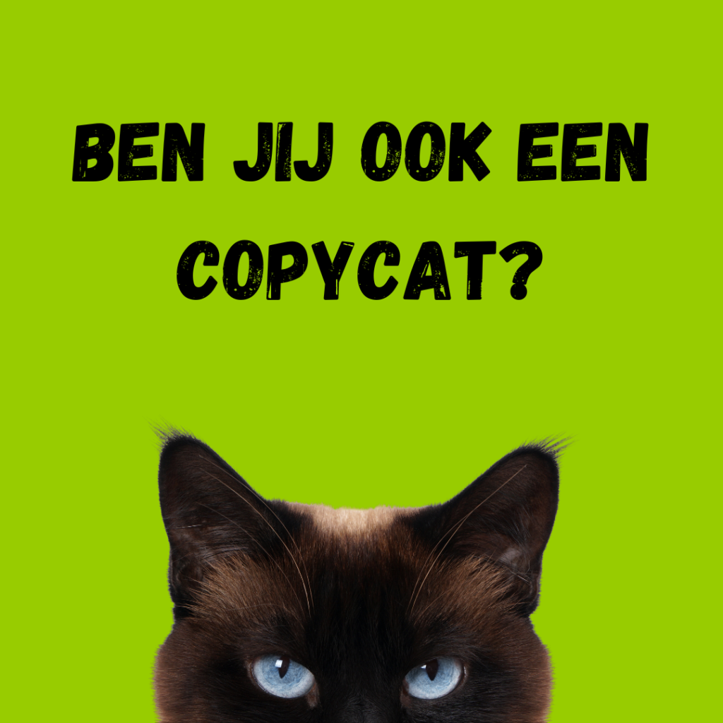 Ben jij ook een copycat?