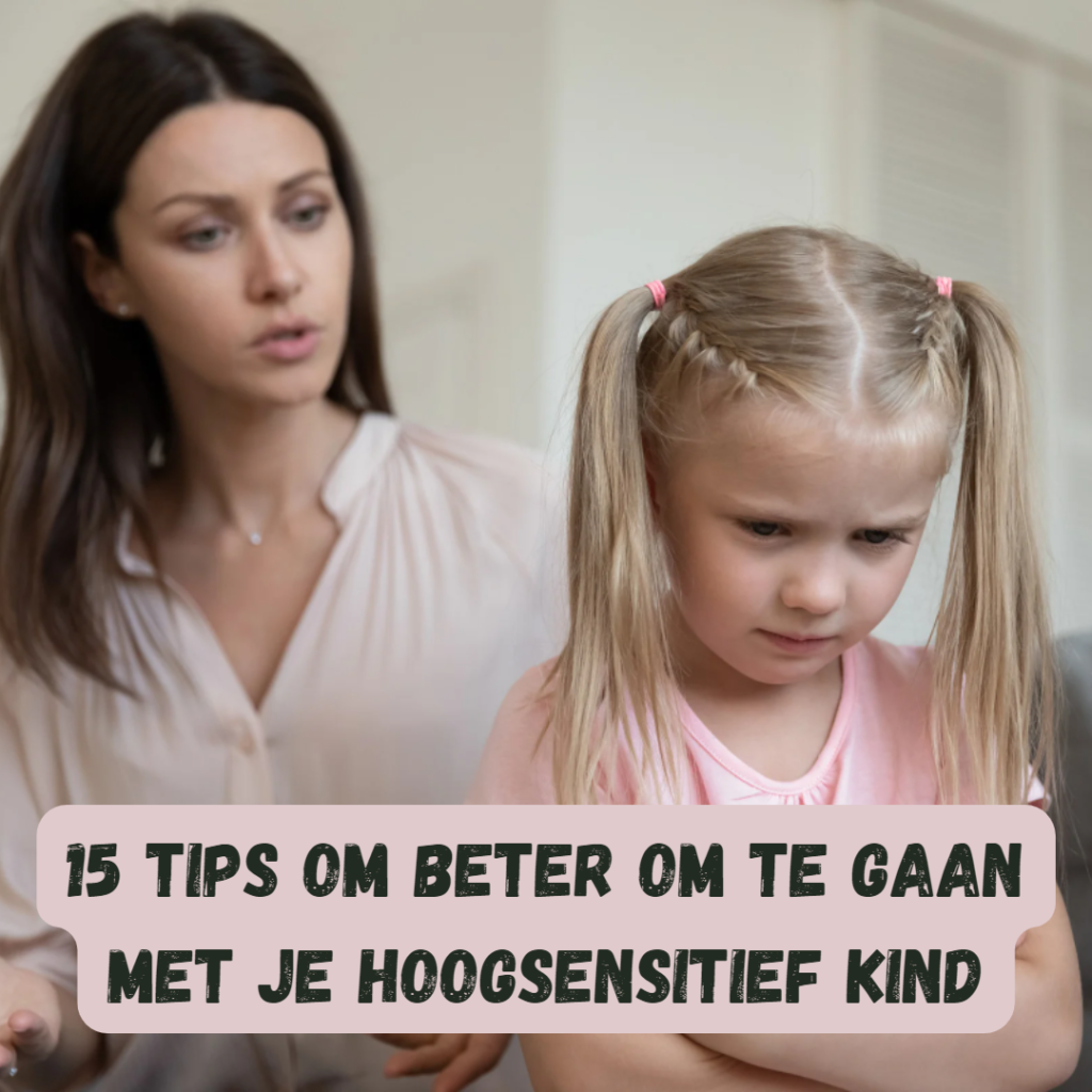 Beter omgaan met je hoogsensitief kind – mijn 15 tips